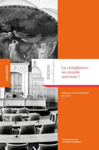 Antoine Gaudemet - La compliance : un monde nouveau ? - Aspects d'une mutation du droit.