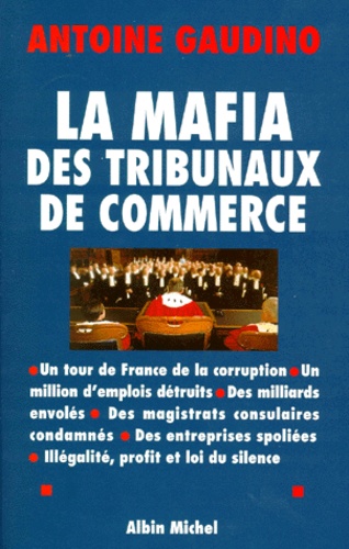 Antoine Gaudino - La mafia des tribunaux de commerce.