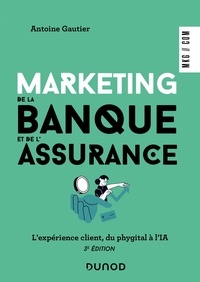 Antoine Gautier - Marketing de la banque et de l'assurance - L'expérience client, du phygital à l'IA.