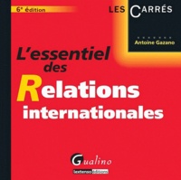 Antoine Gazano - L'essentiel des relations internationales.