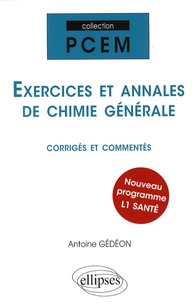 Antoine Gédéon - Exercices et annales de chimie générale - Corrigés et commentés.