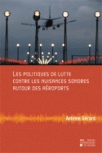 Antoine Gerard - Les politiques de lutte contre les nuisances sonores autour des aéroports.