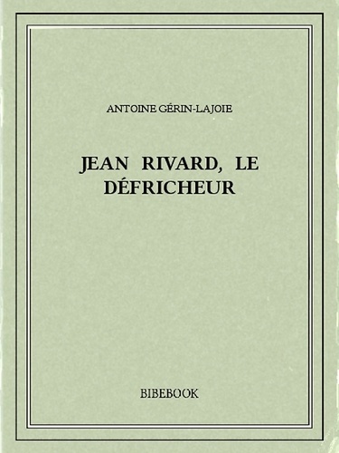 Jean Rivard, le défricheur