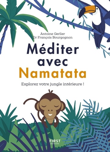 Méditer avec Namatata. Explorez votre jungle intérieure !