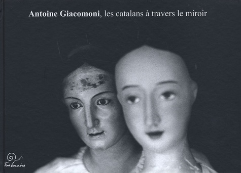 Antoine Giacomoni - Les catalans à travers le miroir - Edition bilingue français-catalan.