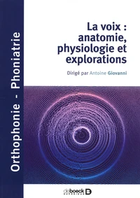 La voix : anatomie, physiologie et explorations