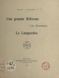 Antoine Godefroy de Palaminy - Une grande réforme - Les provinces. Le Languedoc.