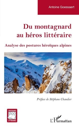 Antoine Goessaert - Du montagnard au héros littéraire - Analyse des postures héroïques alpines.