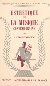 Antoine Goléa et Gisèle Brelet - Esthétique de la musique contemporaine.