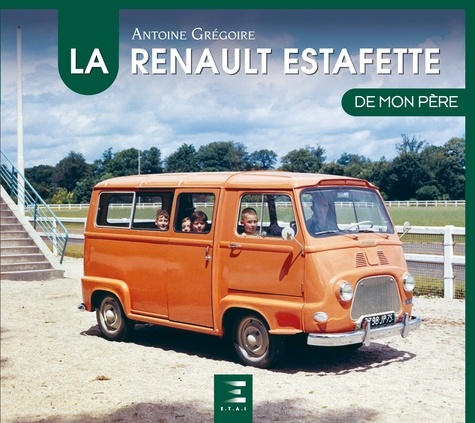 La Renault Estafette de mon père 2e édition