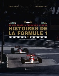 Antoine Grenapin et Daniel Ortelli - Histoire de le Formule 1 - De Jim Clark à Fernando Alonso.