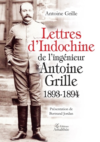 Antoine Grille - Lettres d'Indochine de l'ingénieur Antoine Grille (1893-1894).