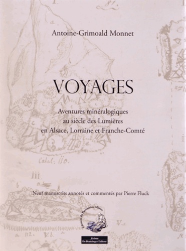 Antoine-Grimoald Monnet - Voyages - Aventures minéralogiques au siècle des Lumières en Alsace, Lorraine et Franche-Comté.