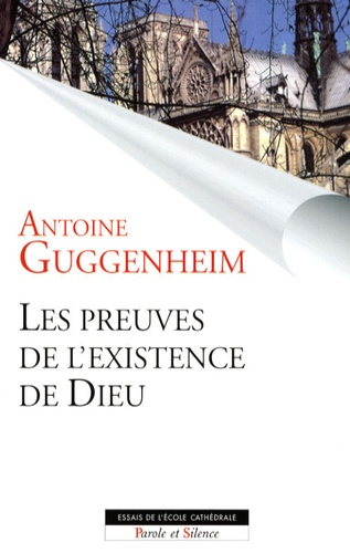 Antoine Guggenheim - Les preuves de l'existence de Dieu - Des clefs pour le dialogue.