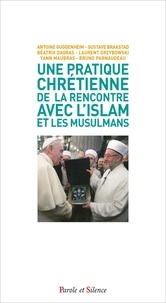 Antoine Guggenheim et Gustave Braastad - Une pratique chrétienne de la rencontre avec l'islam et les musulmans.