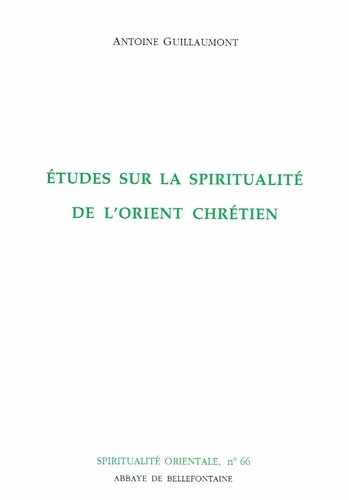 Antoine Guillaumont - Études sur la spiritualité de l'Orient chrétien.