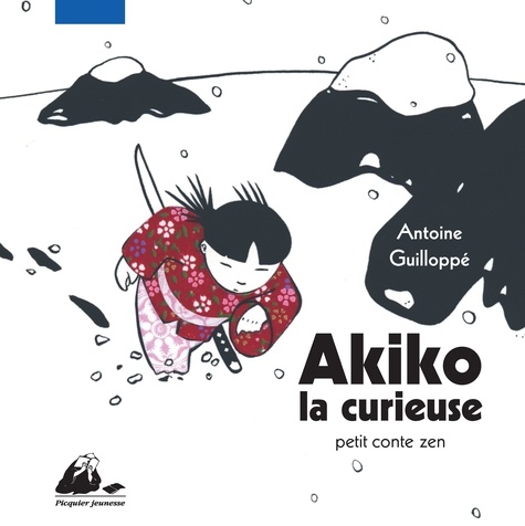 Antoine Guilloppé - Akiko la curieuse - Petit conte zen.