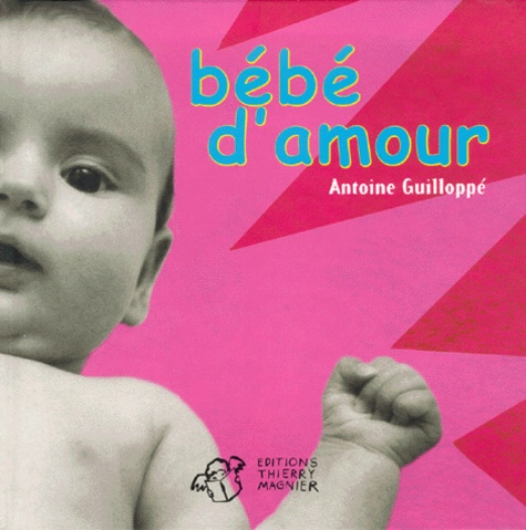 Antoine Guilloppé - Bebe D'Amour.