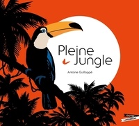 Antoine Guilloppé - Pleine Jungle.
