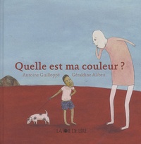 Antoine Guilloppé et Géraldine Alibeu - Quelle est ma couleur ?.