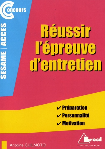 Antoine Guilmoto - Réussir l'épreuve d'entretien des concours Access-sésame - Préparation-Personnalité Motivation.