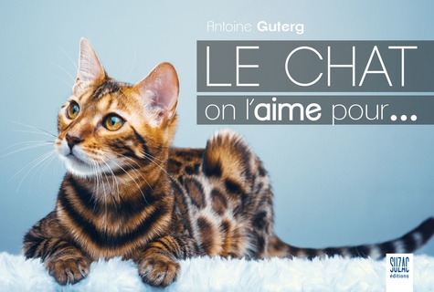 Antoine Guterg - Le chat on l'aime pour....