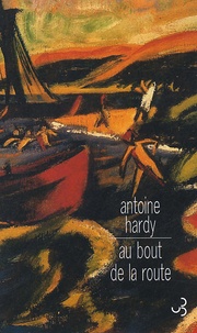 Antoine Hardy - Au bout de la route.