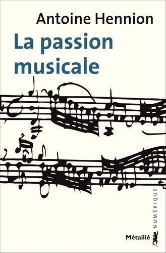 La passion musicale. Une sociologie de la médiation  édition revue et corrigée