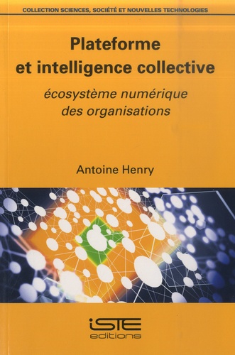 Plateforme et intelligence collective. Ecosystème numérique des organisations