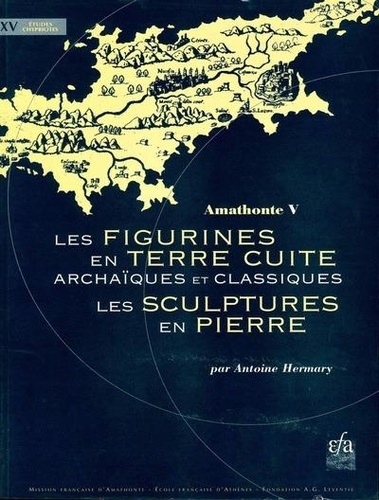 Antoine Hermary - Amathonte V. Les Figurines En Terre Cuite Archaiques Et Classiques, Les Sculptures En Pierre.