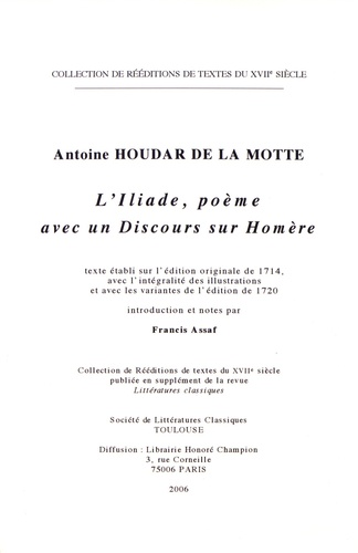 Antoine Houdar de La Motte - L'Iliade, poème avec un Discours sur Homère - Texte établi sur l'édition originale de 1714, avec l'intégralité des illustrations et avec les variantes de l'édition de 1720.