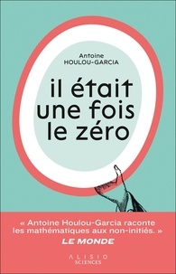 Antoine Houlou-Garcia - Il était une fois le zéro.