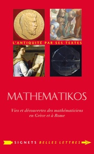Antoine Houlou-Garcia - Mathematikos - Vies et découvertes des mathématiciens en Grèce et à Rome : Précédé d'un entretien avec Olivier Peyon.