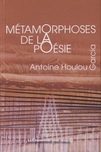Antoine Houlou-Garcia - Métamorphoses de la poésie.