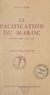 Antoine Huré et Théophile-Jean Delaye - La pacification du Maroc - Dernière étape : 1931-1934.