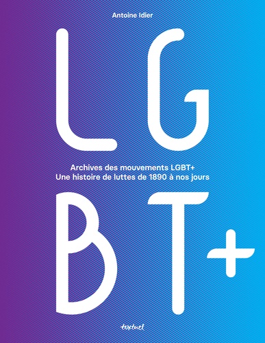 Archives des mouvements LGBT+. Une histoire des luttes de 1890 à nos jours