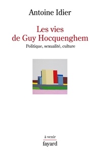 Antoine Idier - Les vies de Guy Hocquenghem.
