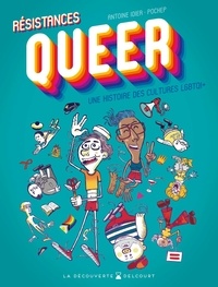 Antoine Idier et  Pochep - Résistances Queer - Une histoire des cultures LGBTQI+.