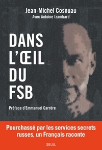 Téléchargement gratuit du livre électronique mobi Dans l'oeil du FSB  - Pourchassé par les services secrets russes, un Français raconte 9782021536003 