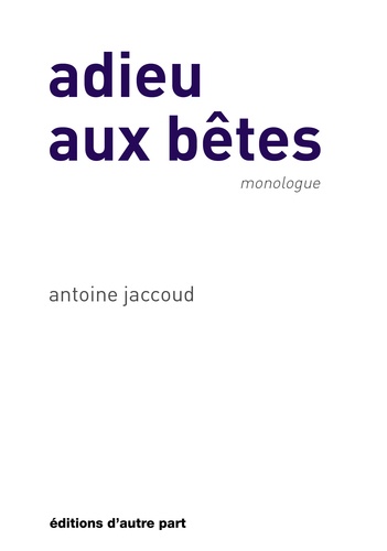 Antoine Jaccoud - Adieu aux bêtes.