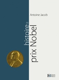 Antoine Jacob - Histoire du prix Nobel.