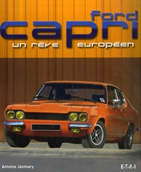 Antoine Janmary - Ford Capri - Un rêve européen.