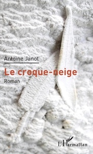 Antoine Janot - Le croque-neige.