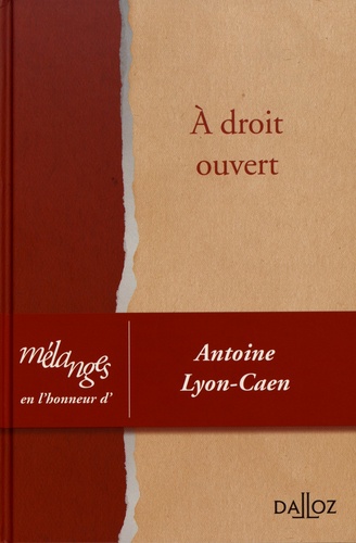 Antoine Jeammaud et Martine Le Friant - A droit ouvert - Mélanges en l'honneur d'Antoine Lyon-Caen.