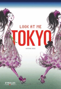 Antoine Kruk - Look at me Tokyo.