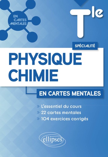 Spécialité Physique-chimie en cartes mentales Tle. L'essentiel du cours, 22 cartes mentales, 104 exercices corrigés
