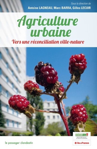 Antoine Lagneau et Marc Barra - Agriculture urbaine - Vers une réconciliation ville-nature.
