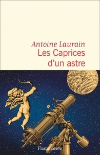 Antoine Laurain - Les Caprices d'un astre.