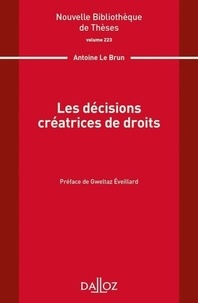 Antoine Le Brun - Les décisions créatrices de droits.