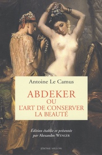 Antoine Le Camus - Abdeker, ou l'art de conserver la beauté.